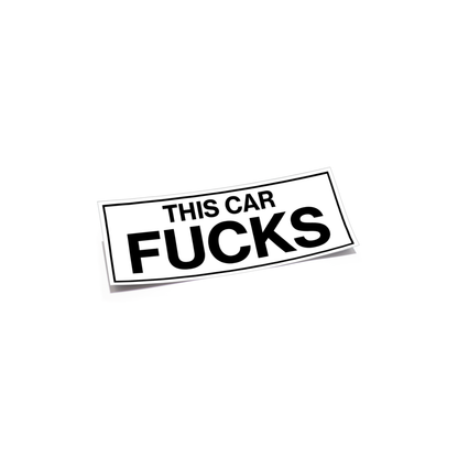 This image features a bold, black and white box sticker with the phrase "THIS CAR FUCKS" printed in large, bold letters.